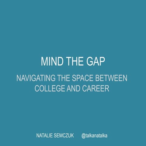 Mind the Gap: Navigating the Space Between College and Career