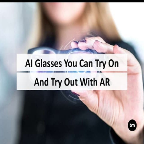 AI Glasses You Can Try On And Try Out With AR