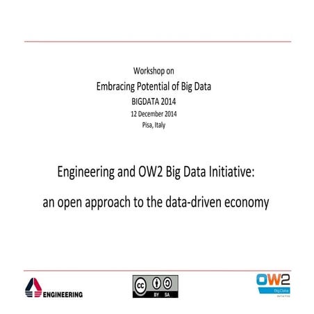 Engineering and OW2 Big Data Initiative: an open approach to the data-driven ...