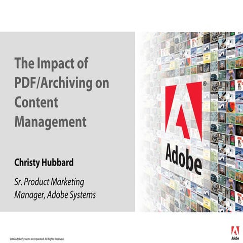 October 2006 Impact of PDF/A on Content Management by Christy Hubbard