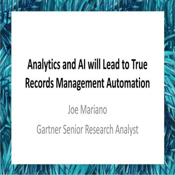 [AIIM17] Analytics and AI will Lead to True Records Management Automation - J...
