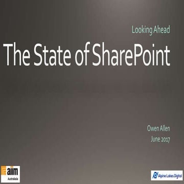 AIIM Australasia  SharePoint Now and Looking Ahead Owen Allen June2017