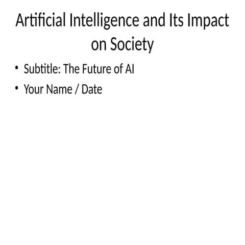 Artificial intelligence and its impact on society | PPTX