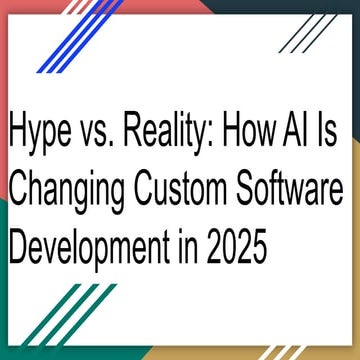 AI in 2025: Separating the Hype from Reality in Custom Software Development