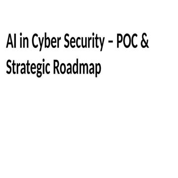 AI-in-Cyber-Security-POC-and-Strategic-Roadmap (1).pptx