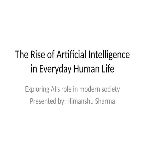 The Rise of Artificial Intelligence in Everyday Human Life | PPTX