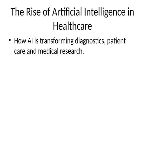 The Rise of Artificial Intelligence in Healthcare | PPTX