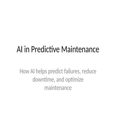 The Impact of AI on Predictive Maintenance for Manufacturing | PPTX