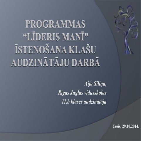 Programmas “Līderis manī” īstenošana klašu audzinātāju darbā Aija Siliņa