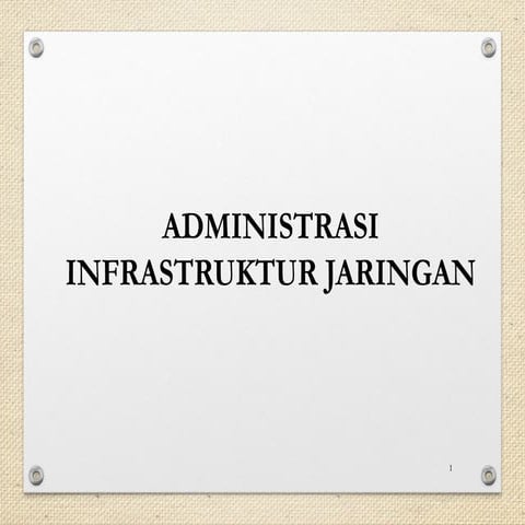 Administrasi Infrastruktur Jaringan Part 1.pptx