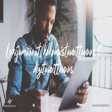 KMT 2022: Aikakausmedioiden kokonaistavoittavuus, lukijamäärät ja digitavoitt...