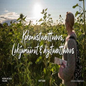 KMT 2025: Aikakausmedioiden kokonaistavoittavuus, lukijamäärät ja digitavoitt...