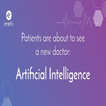 Patients are about to see a new doctor: artificial intelligence by Entefy