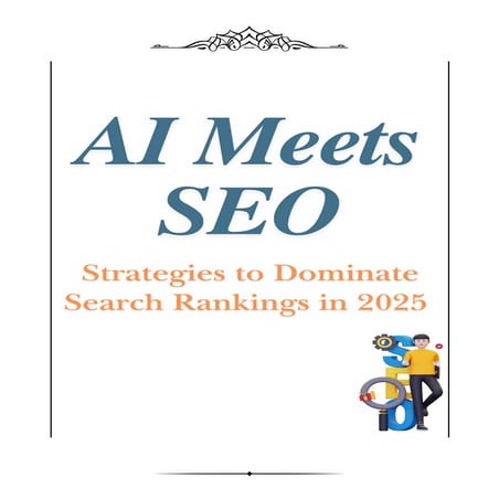 AI Meets SEO: Strategies to Dominate Search Rankings in 2025 | PDF