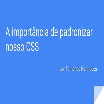 A importância de padronizar nosso CSS