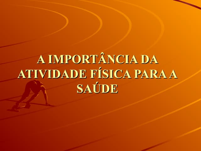 A IMPORTANCIA DA ATIVIDADE FISICA PARA A SAÚDE | PPTX