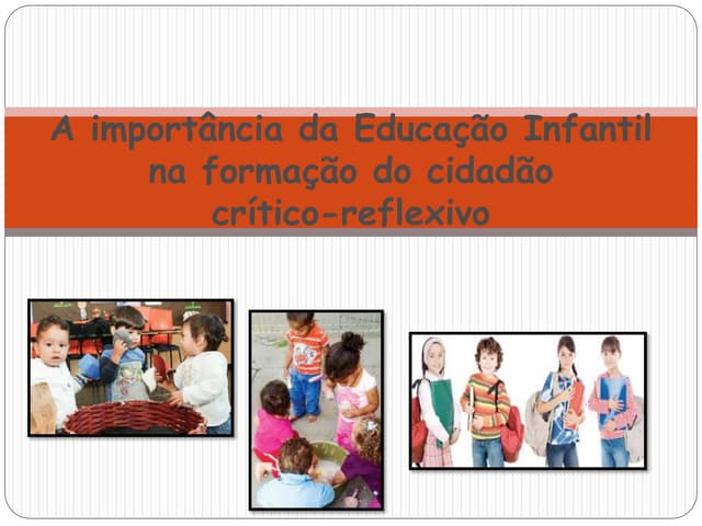 A importância da educação infantil na formação do cidadão crítico ...