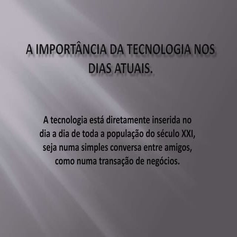 A importância da tecnologia nos dias atuais | PPTX