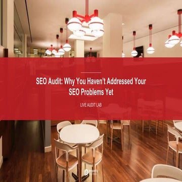 SEO Audit: Why You Haven't Addressed Your SEO Problems Yet