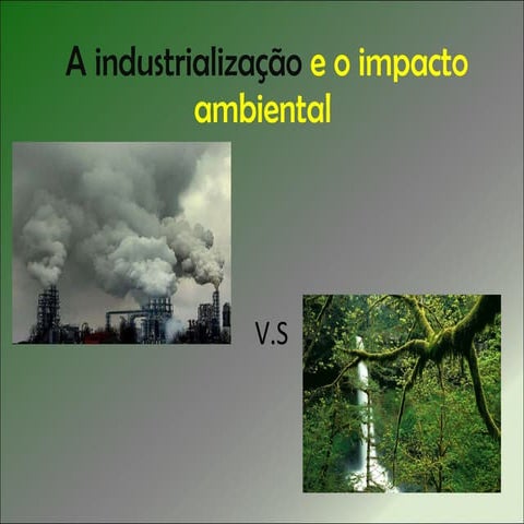 A industrialização e o impacto ambiental | PPT