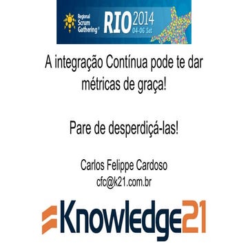 A integração contínua pode te dar metricas de graca - SGRIO 2014