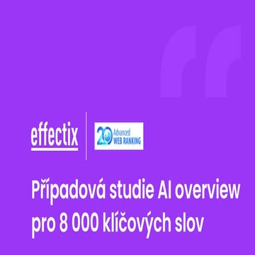 AI Overview Study od advancedwebranking.com - shrnutí Effectix.com.pdf