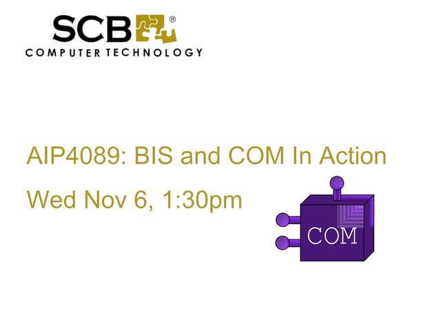 BIS and COM in Action