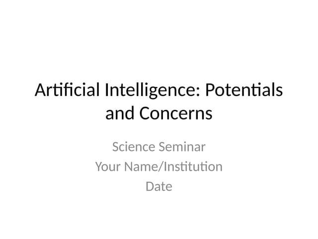 AI_Potentials_and_Concerns_Seminar_Detailed.pptx