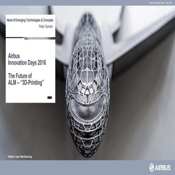 AIRBUS-Peter-Sander_The-future-of-ALM-3D-Printing_AIRBUS-INNOVATION-DAYS-2016...
