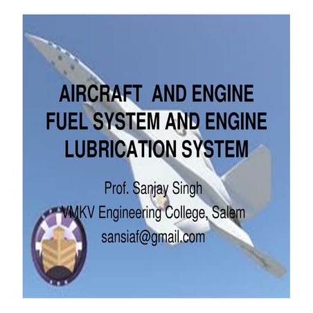 Aircraft  and engine fuel system and engine lubrication system