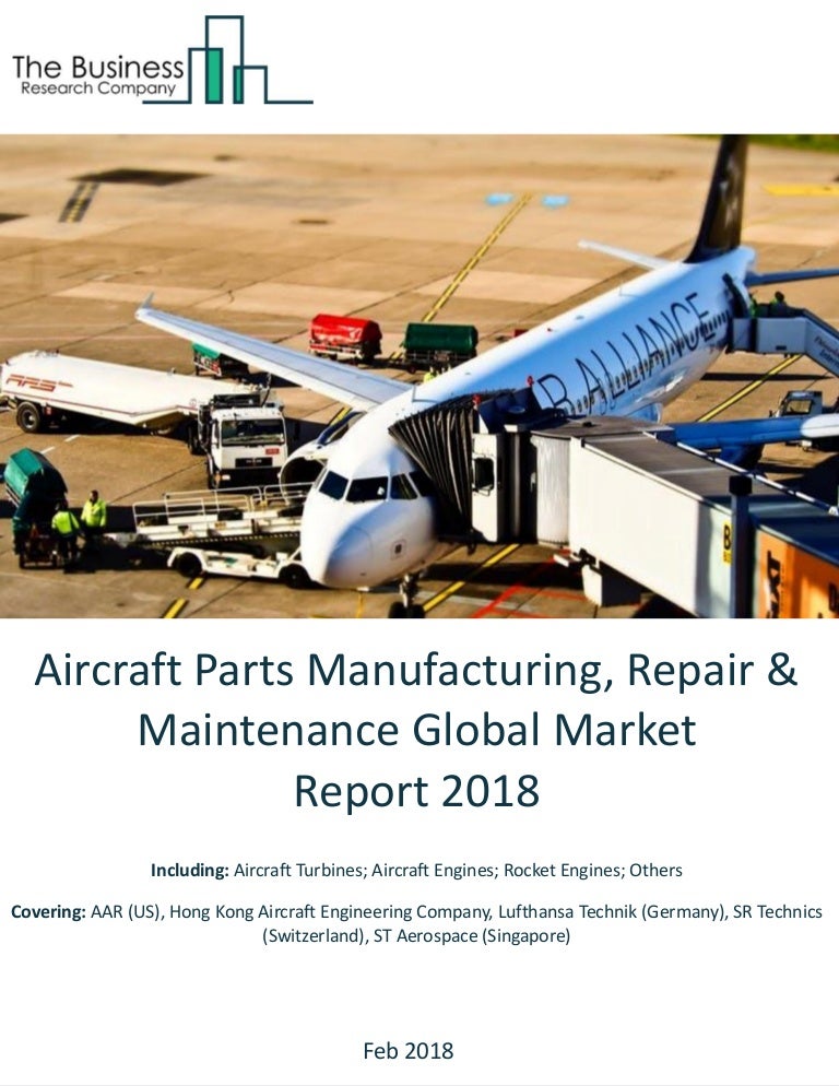 Aircraft parts manufacturing repair and maintenance global market rep…
