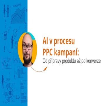 AI Restart 2024: Ladislav Vitouš - AI v procesu PPC kampaní: Od přípravy prod...