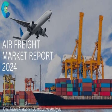 Global Air Freight Market Report 2024 Edition | PPTX