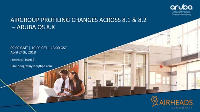 EMEA Airheads- AirGroup profiling changes across 8.1 & 8.2 – ArubaOS 8.x