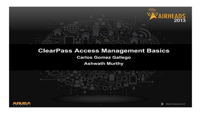 Breakout - Airheads Macau 2013 - ClearPass Access Management Basics 