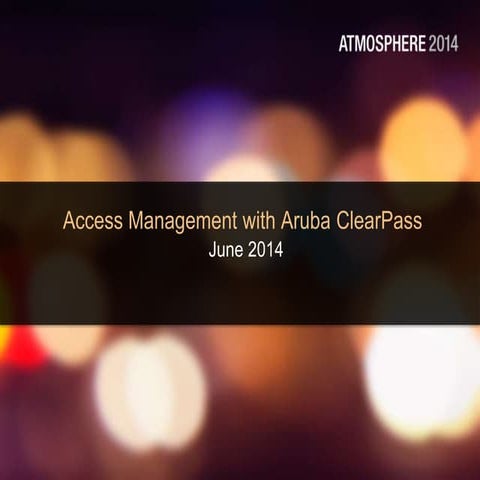 Access Management with Aruba ClearPass #AirheadsConf Italy