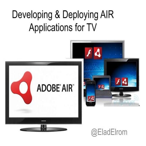 Developing & Deploying AIR Applications for TV