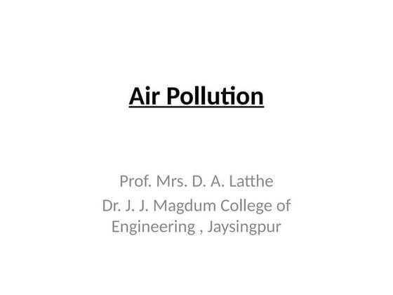 Air pollution is contamination of the indoor or outdoor environment by any ch...