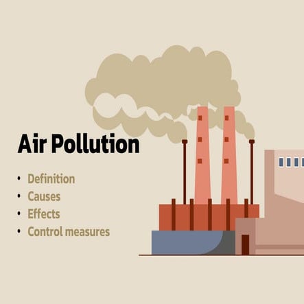 Air Pollution-Air pollution is contamination of the indoor or outdoor environ...