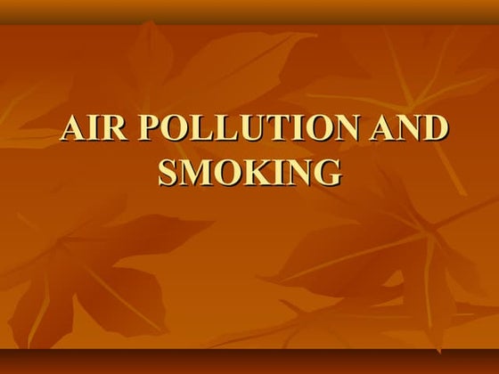 Air pollution n smoking | PPTX | Illegal Drugs, Tobacco, eCigarettes ...