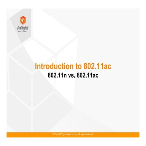 AirTight 11ac Webinar Series, Aession 1 - Intro to 802.11ac - June 10 2014