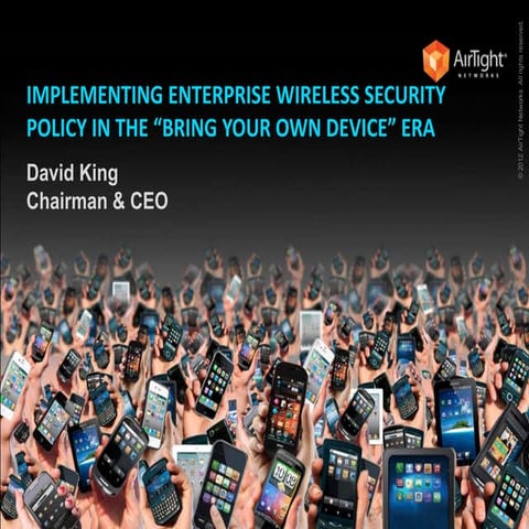 Implementing Enterprise Wireless Security Policy in the BYOD Era