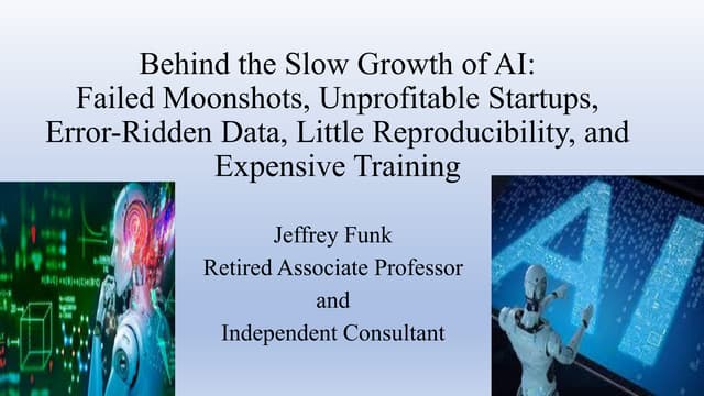 Behind the Slow Growth of AI: Failed Moonshots, Unprofitable Startups, Error-Ridden Data, Little Reproducibility, and Expensive Training