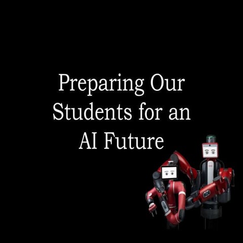 Preparing our Students for an AI Future