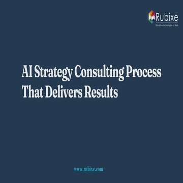 AI Strategy Consulting Process That Delivers Results | Rubixe | PDF