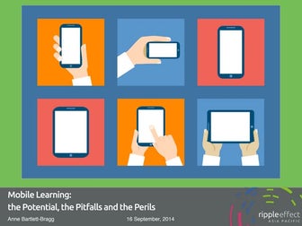 Mobile Learning: the potential, the pitfalls and the perils.