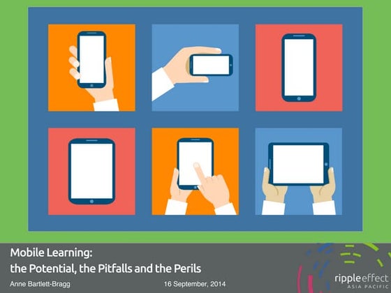 Mobile Learning: the potential, the pitfalls and the perils.