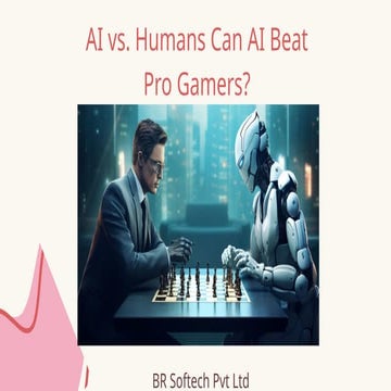 AI vs. Pro Gamers: Can Artificial Intelligence Outplay the Best? | PPTX