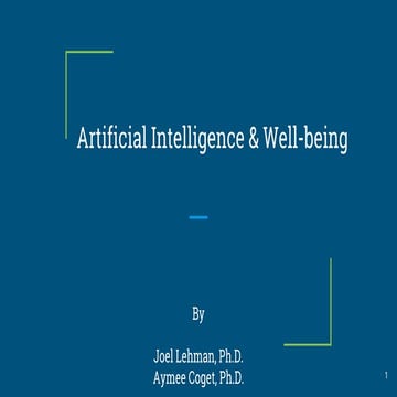 AI & Well-being by Dr Joel Lehman and Dr Aymee Coget presented to the IEEE P7...