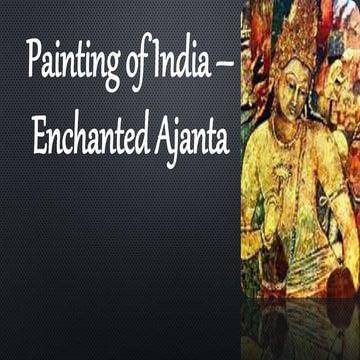 Paintings of India : Enchanted ajanta.pptx